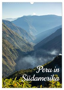 Peru in Südamerika (Wandkalender 2024 DIN A3 hoch), CALVENDO Monatskalender