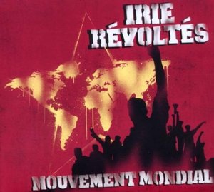 Irie Revoltes: Mouvement Mondial
