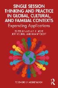 Single Session Thinking and Practice in Global, Cultural, and Familial Contexts