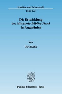 Die Entwicklung des Ministerio Público Fiscal in Argentinien.