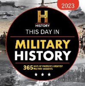 2023 History Channel This Day in Military History Boxed Calendar: 365 Days of America's Greatest Military Moments