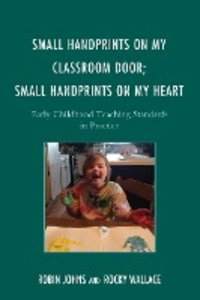 Small Handprints on My Classroom Door; Small Handprints on My Heart