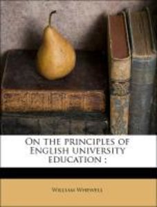 On the principles of English university education ;
