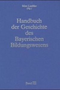 Handbuch der Geschichte des Bayerischen Bildungswesens