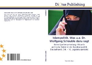 Islampolitik. Was u.a. Dr. Wolfgang Schäuble dazu sagt