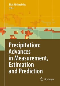 Precipitation: Advances in Measurement, Estimation and Prediction