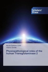 Physiopathological roles of the human Transglutaminase 2