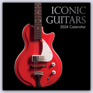 Iconic Guitars - Legendäre Gitarren 2024 - 16-Monatskalender