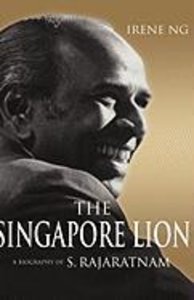 The  Singapore Lion – A Biography of S. Rajaratnam