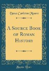 A Source Book of Roman History (Classic Reprint)