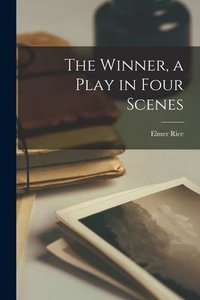 The Winner, a Play in Four Scenes