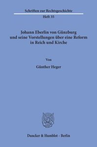 Johann Eberlin von Günzburg und seine Vorstellungen über eine Reform in Reich und Kirche.