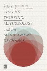 Soft Systems Thinking, Methodology and the Management of Change