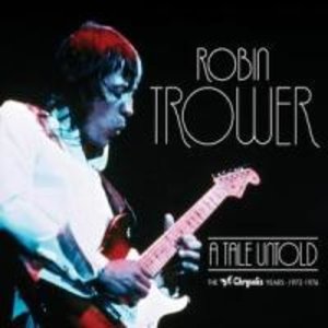 Trower, R: Tale Untold: The Chrysalis Years (1973-1976)