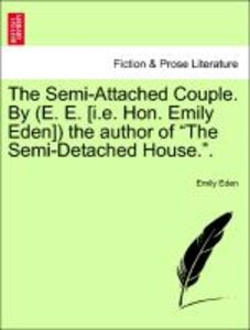 Eden, E: Semi-Attached Couple. By (E. E. [i.e. Hon. Emily Ed