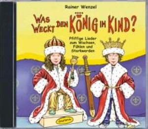 Was weckt den König im Kind?, 1 Audio-CD