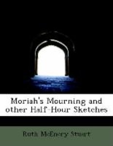 Moriah\'s Mourning and other Half-Hour Sketches