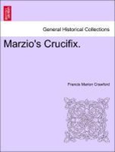 Crawford, F: Marzio\'s Crucifix. Vol. I