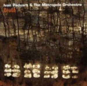 Ivan Paduart & The Metropole Orchestra: Crush-Live in Brusse