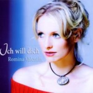 Valentin, R: Ich Will Dich