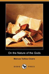 On the Nature of the Gods (de Natura) (Dodo Press)