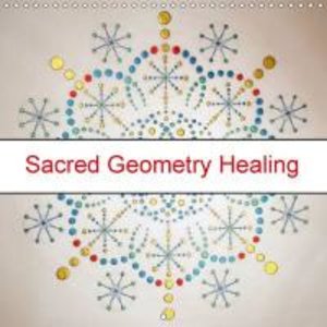 Sacred Geometry Healing (Wall Calendar 2015 300 × 300 mm Square)