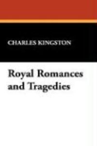 ROYAL ROMANCES & TRAGEDIES