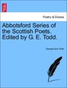 Todd, G: Abbotsford Series of the Scottish Poets. Edited by