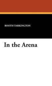 Tarkington, B: In the Arena