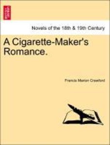 Crawford, F: Cigarette-Maker\'s Romance. Vol. II.