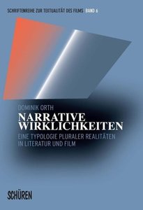 Narrative Wirklichkeiten. Eine Typologie pluraler Realitäten in Literatur und Film