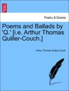 Quiller-Couch, A: Poems and Ballads by \'Q.\' [i.e. Arthur Tho