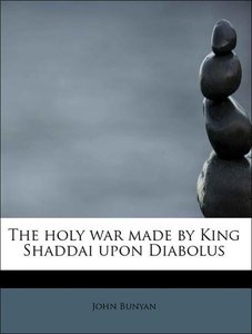 The holy war made by King Shaddai upon Diabolus