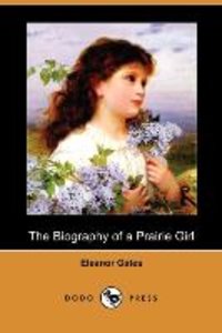The Biography of a Prairie Girl (Dodo Press)