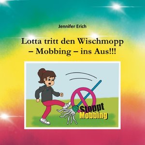 Lotta tritt den Wischmopp - Mobbing - ins Aus!!!