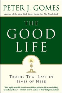 The Good Life: Truths That Last in Times of Need