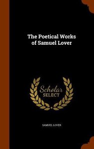 The Poetical Works of Samuel Lover