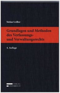 Grundlagen und Methoden des Verfassungs- und Verwaltungsrechts (f. Österreich)