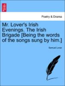 Lover, S: Mr. Lover\'s Irish Evenings. The Irish Brigade [Bei