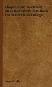 Chapters On Electricity - An Introductory Text-Book For Students In College