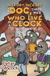 Hickory, Dickory and Doc, Three Mice Who Live in a Clock