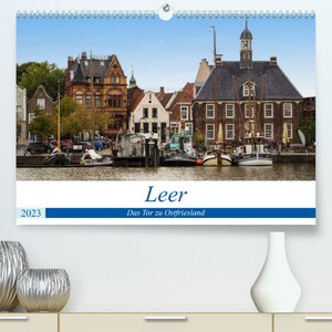 Leer - Das Tor zu Ostfriesland (Premium, hochwertiger DIN A2 Wandkalender 2023, Kunstdruck in Hochglanz)