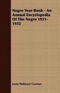 Negro Year Book - An Annual Encyclopedia Of The Negro 1931-1932