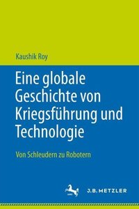 Eine globale Geschichte von Kriegsführung und Technologie