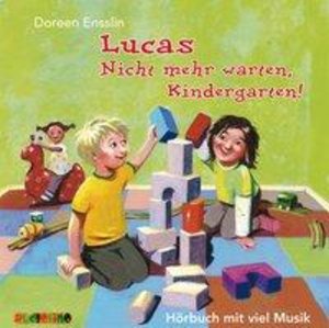 Lucas: Nicht mehr warten, Kindergarten!, 1 Audio-CD