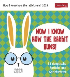 Now I know how the rabbit runs Postkartenkalender. Kleiner Kalender mit lustigen Sprichwörtern in Denglish. Kalender zum Aufstellen 2023 - jede Woche ein neuer Spruch!