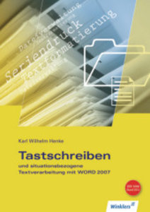 Tastschreiben und situationsbezogene Textverarbeitung mit WORD 2007, mit CD-ROM