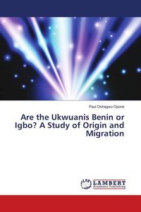 Are the Ukwuanis Benin or Igbo? A Study of Origin and Migration