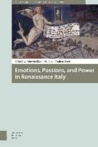 Emotions, Passions, and Power in Renaissance Italy