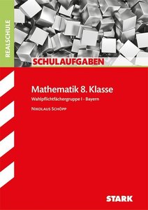 STARK Schulaufgaben Realschule - Mathematik 8. Klasse Gruppe I - Bayern